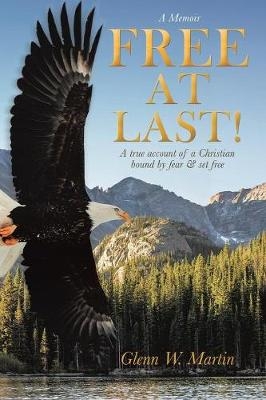 Free at Last! - Glenn W Martin