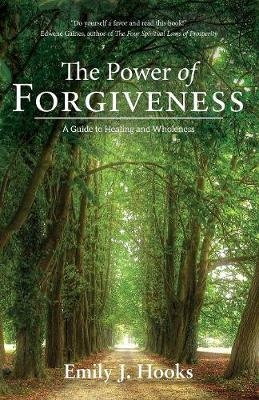 The Power of Forgiveness - Emily J Hooks