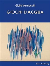 Giochi d'acqua - Giulia Vannucchi