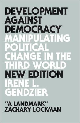 Development Against Democracy - Irene L. Gendzier