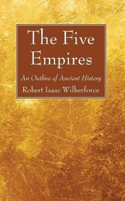 The Five Empires - Robert Isaac Wilberforce