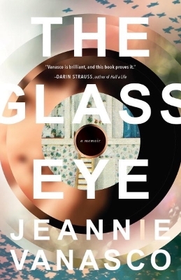 The Glass Eye - Jeannie Vanasco