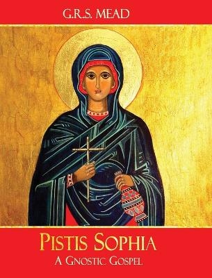 Pistis Sophia - G R S Mead