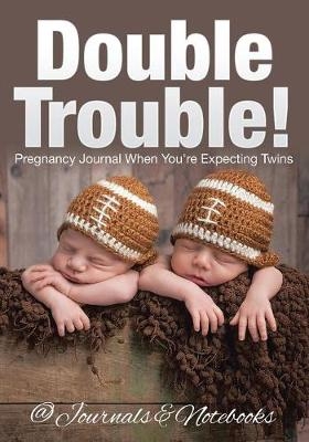 Double Trouble! Pregnancy Journal When You're Expecting Twins -  @Journals Notebooks