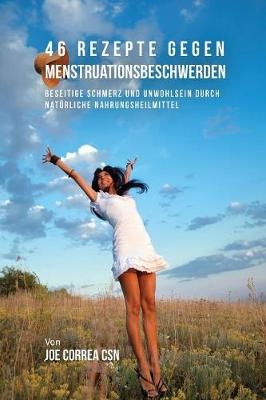 46 Rezepte gegen Menstruationsbeschwerden - Joe Correa