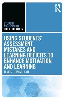 Using Students' Assessment Mistakes and Learning Deficits to Enhance Motivation and Learning - James H. McMillan