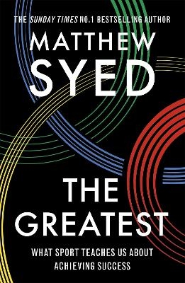 The Greatest - Matthew Syed, Matthew Syed Consulting Ltd