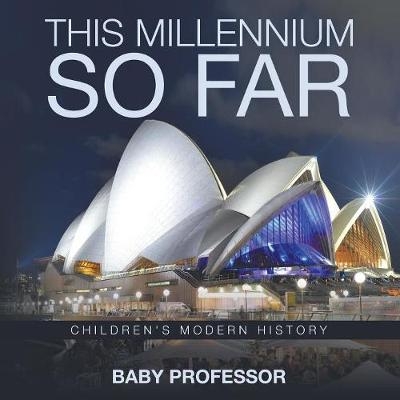 This Millennium so Far Children's Modern History -  Baby Professor