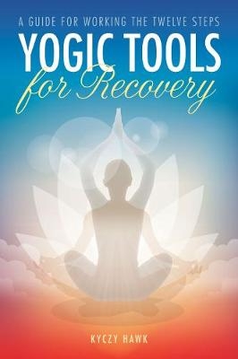 Yogic Tools for Recovery - Kyczy Hawk