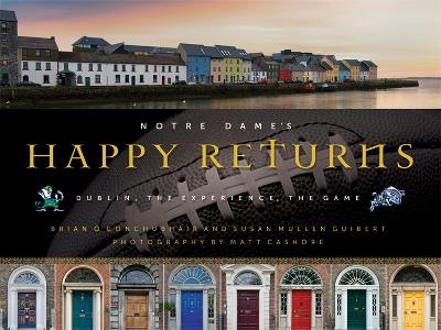 Notre Dame's Happy Returns - Brian Ó Conchubhair, Susan Mullen Guibert