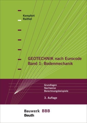 Geotechnik nach Eurocode Band 1: Bodenmechanik - Hans-Georg Kempfert  Prof. Dr.-Ing., Marc Raithel  Dr. Ing.