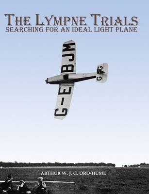 The Lympne Trials - Searching for an Ideal Light Plane - Arthur W. J. G. Ord-Hume