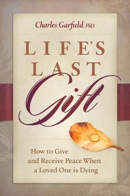 Life'S Last Gift - Charles Garfield