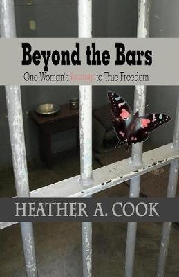 Beyond the Bars - Heather A Cook