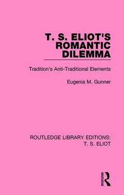 T. S. Eliot's Romantic Dilemma - Eugenia M. Gunner