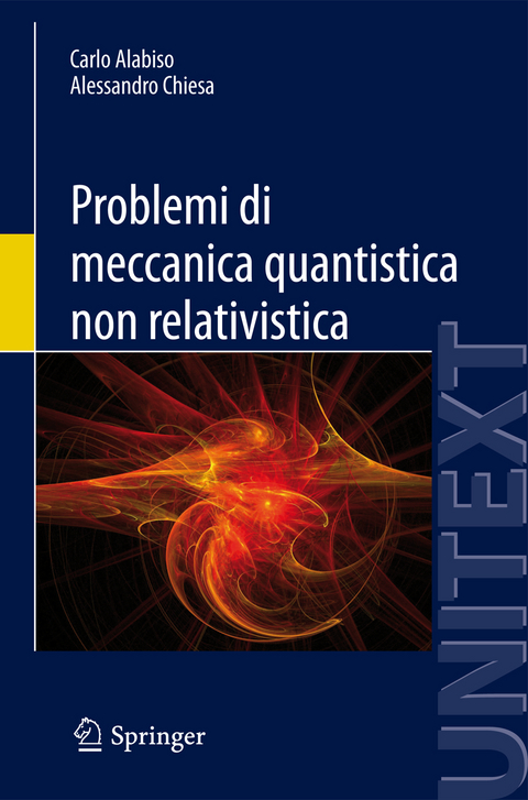 Problemi di meccanica quantistica non relativistica - Carlo Alabiso, Alessandro Chiesa