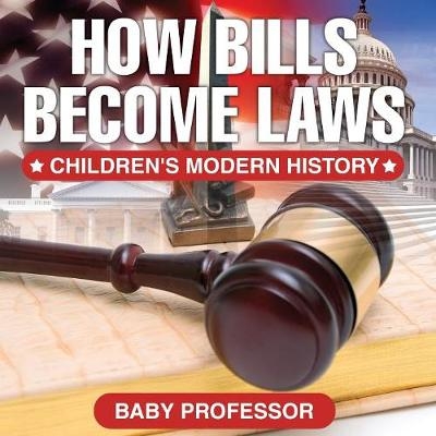 How Bills Become Laws Children's Modern History -  Baby Professor