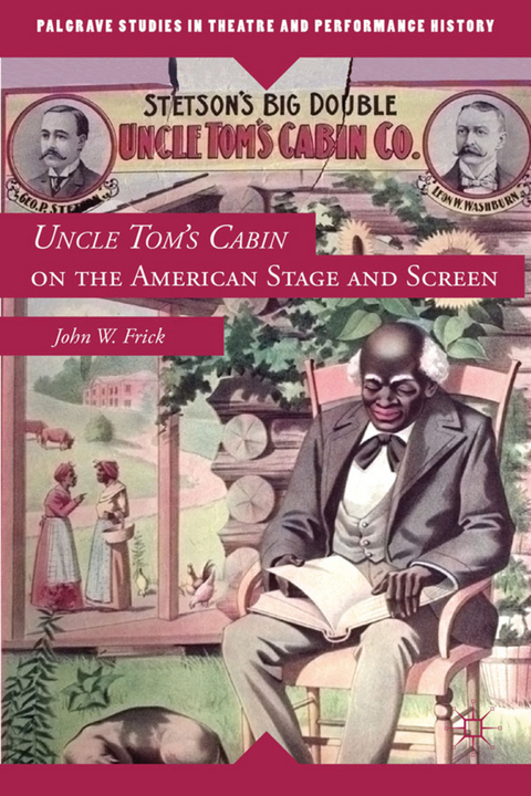 Uncle Tom's Cabin on the American Stage and Screen - J. Frick