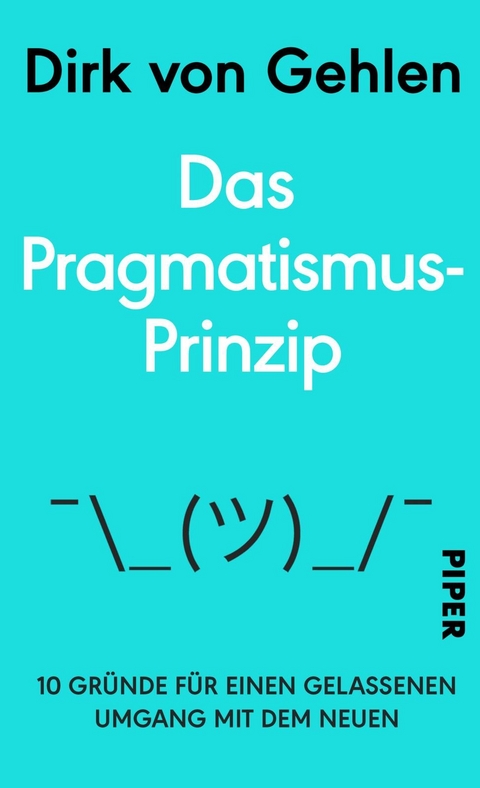 Das Pragmatismus-Prinzip - Dirk von Gehlen