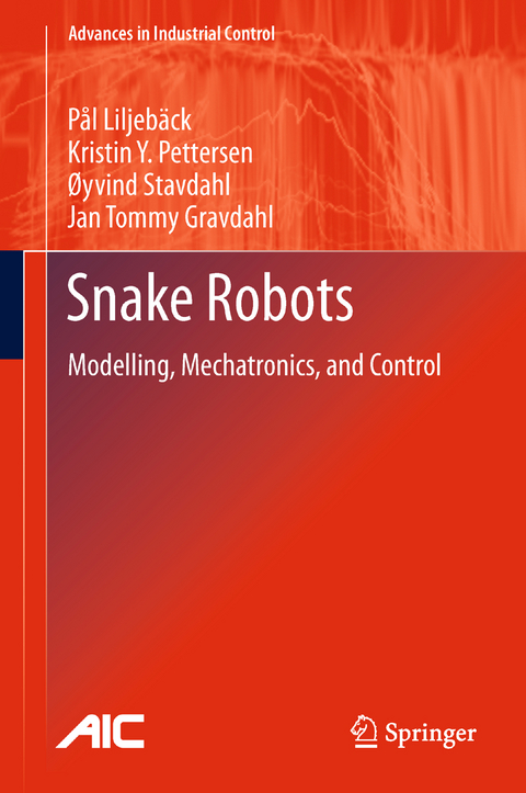 Snake Robots - Pål Liljebäck, Kristin Ytterstad Pettersen, Øyvind Stavdahl, Jan Tommy Gravdahl