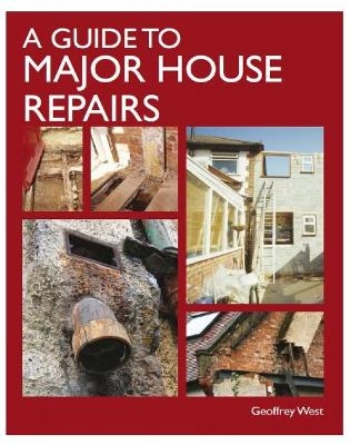 A Guide to Major House Repairs - Geoffrey West