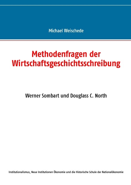 Methodenfragen der Wirtschaftsgeschichtsschreibung - Michael Weischede