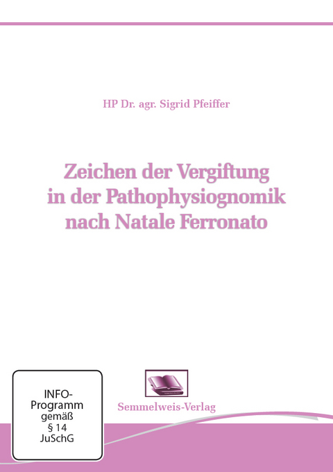 Zeichen der Vergiftung in der Pathophysiognomik nach Natale Ferronato - Sigrid Pfeiffer