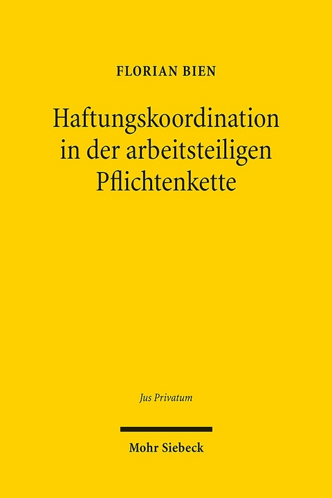 Haftungskoordination in der arbeitsteiligen Pflichtenkette - Florian Bien