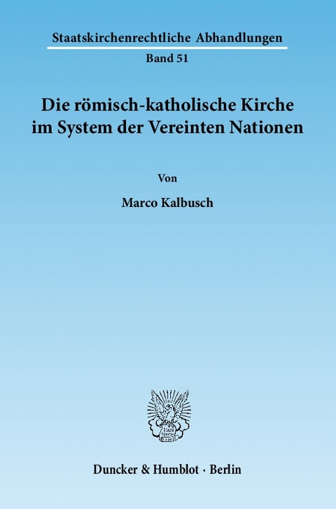 Die römisch-katholische Kirche im System der Vereinten Nationen. - Marco Kalbusch