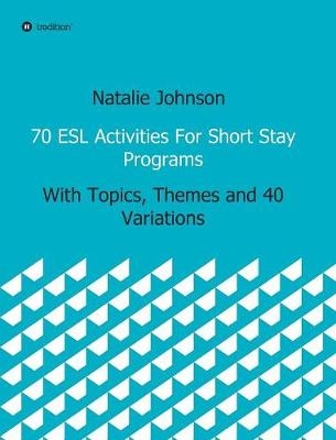70 ESL Activities For Short Stay Programs - Natalie Johnson