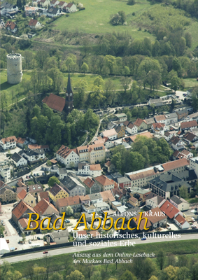 Bad Abbach ? unser historisches, kulturelles und soziales Erbe - Alfons Kraus