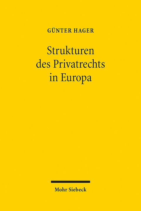 Die Strukturen des Privatrechts in Europa - Günter Hager