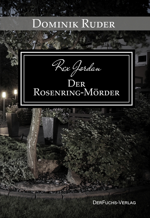 Rex Jordan - Der Rosenringmörder - Dominik Ruder