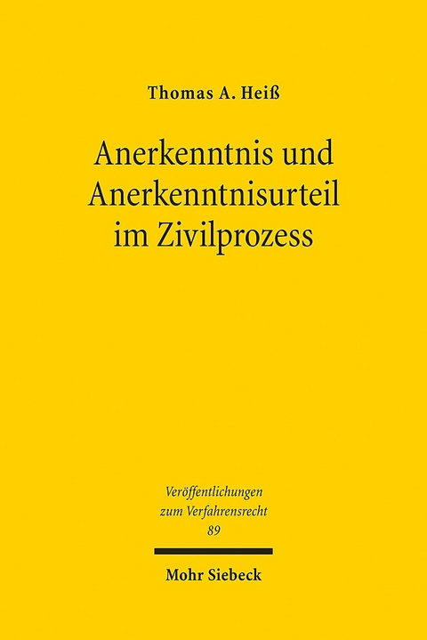 Anerkenntnis und Anerkenntnisurteil im Zivilprozess - Thomas A. Heiß