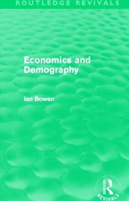 Economics and Demography (Routledge Revivals) - Ian Bowen