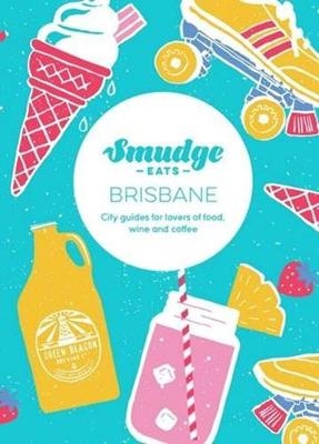 Smudge Eats Brisbane - Mr Smudge Publishing