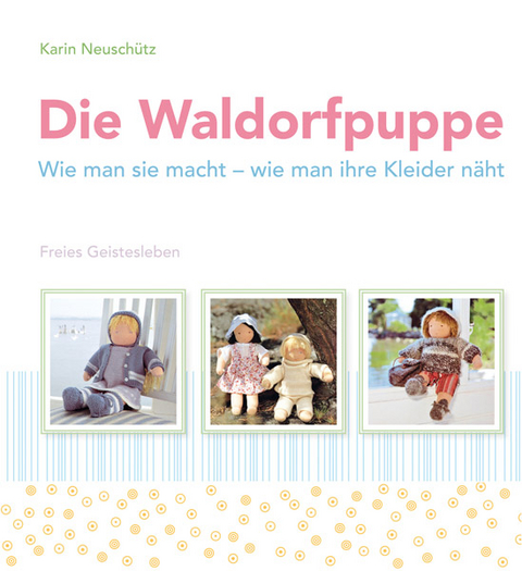 Die Waldorfpuppe - Karin Neuschütz