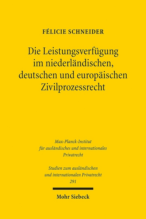 Die Leistungsverfügung im niederländischen, deutschen und europäischen Zivilprozessrecht - Félicie Schneider