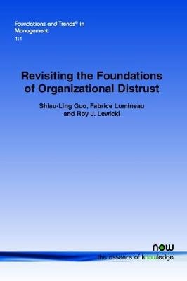 Revisiting the Foundations of Organizational Distrust - Shiau-Ling Guo, Fabrice Lumineau, Roy J. Lewicki