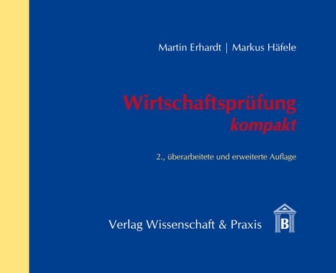 Wirtschaftsprüfung kompakt. - Martin Erhardt, Markus Häfele