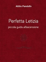 Perfetta Letizia - Piccola guida all'ascensione - Attilio Pandolfo