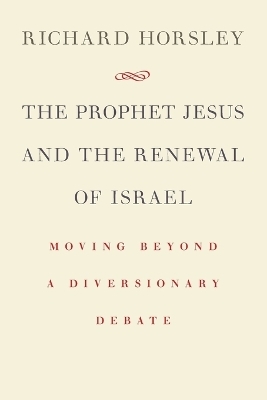 Prophet Jesus and the Renewal of Israel - Richard Horsley