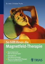 So hilft Ihnen die Magnetfeld-Therapie - Christian Thuile