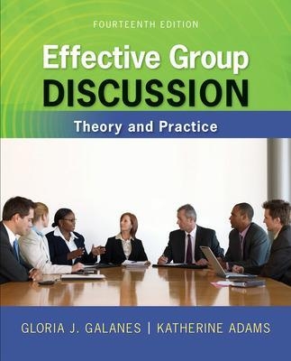 Effective Group Discussion: Theory and Practice - Gloria Galanes, Katherine Adams