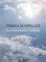 La Mia Madre Celeste - Teresa Scopelliti