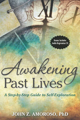 Awakening Past Lives - John Z. Amoroso