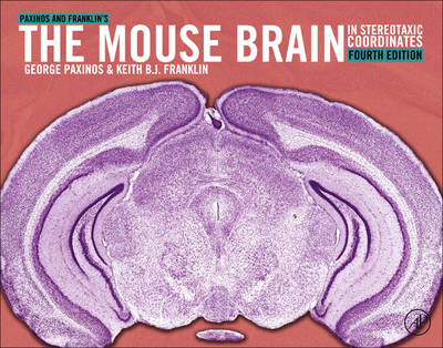 Paxinos and Franklin's the Mouse Brain in Stereotaxic Coordinates - George Paxinos, Keith B.J. Franklin
