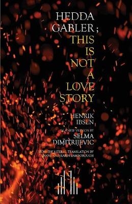 Hedda Gabler; This Is Not A Love Story - Selma Dimitrijevic