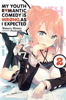 My Youth Romantic Comedy Is Wrong, As I Expected, Vol. 2 (light novel) - Wataru Watari