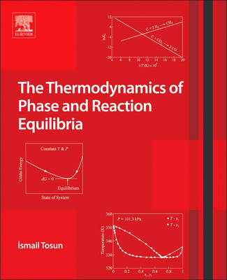 The Thermodynamics of Phase and Reaction Equilibria - Ismail Tosun